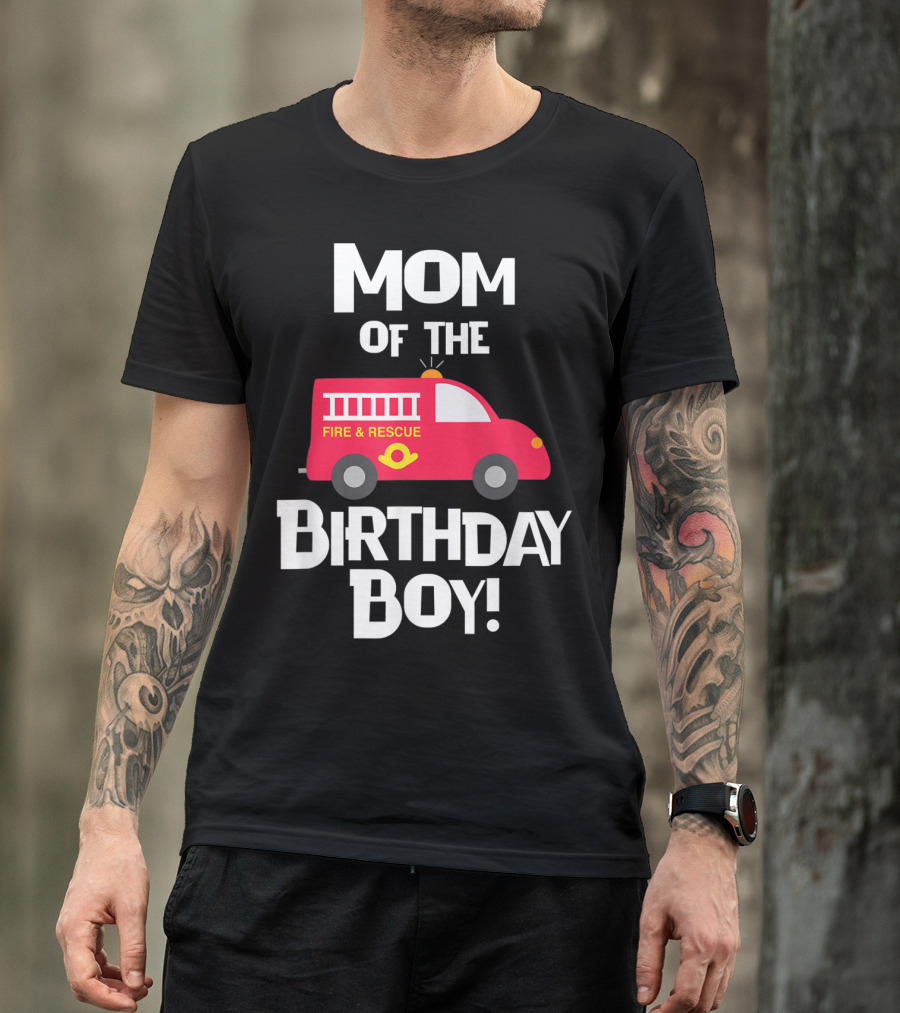 Mom Of The Birthday Boy Fire Rescue Firetruck Party93 T-Shirt