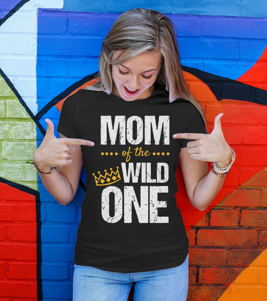 MOM Of The WILD ONE Crown 1st Birthday T-Shirt