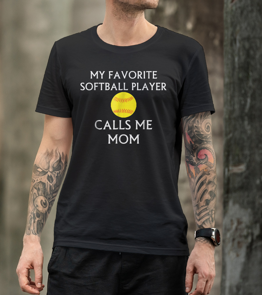 My Favorite Softball Player Calls Me Mom T-Shirt