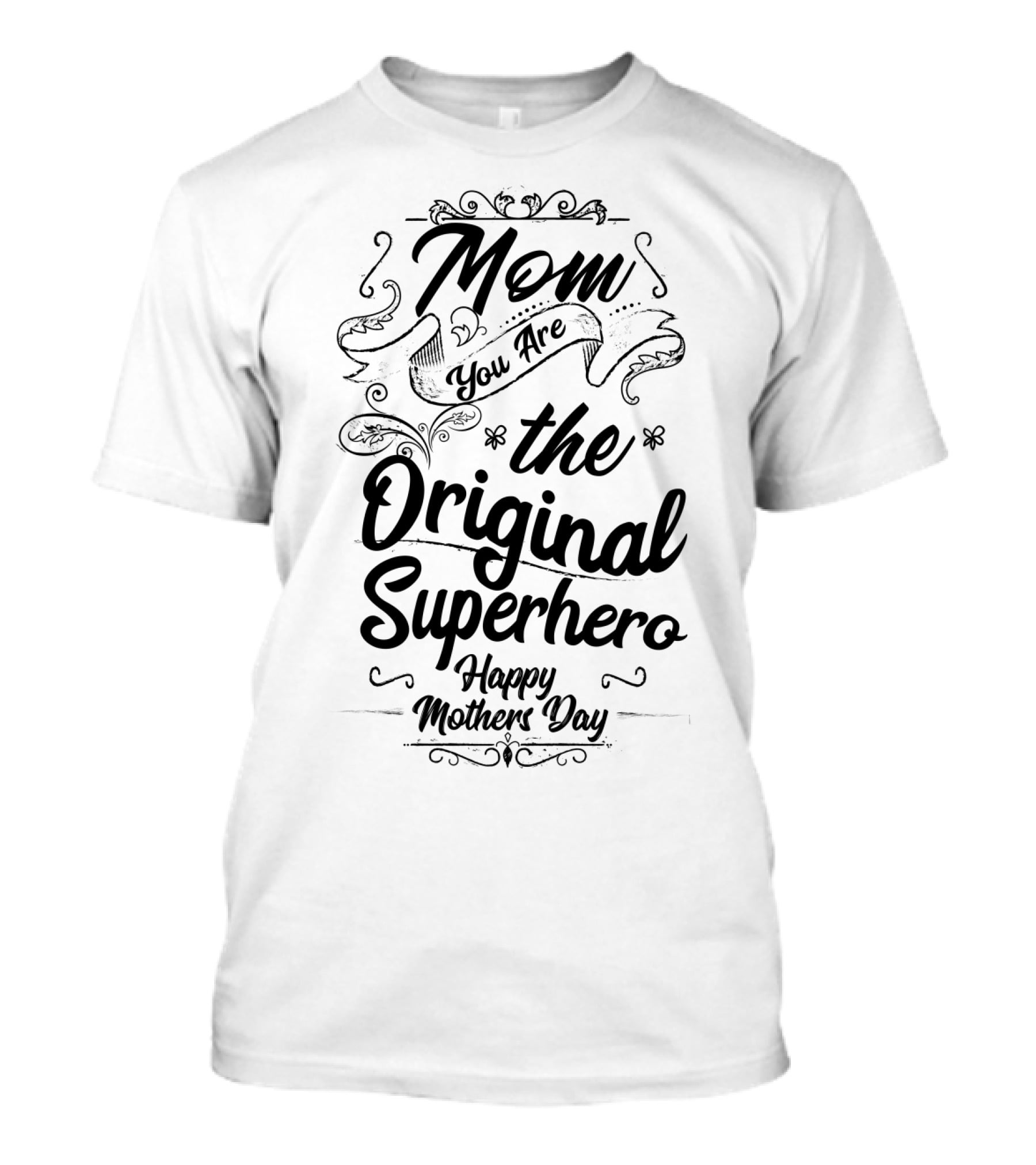 Mom You Are The Original Superhero Happy Mothers Day T-Shirt