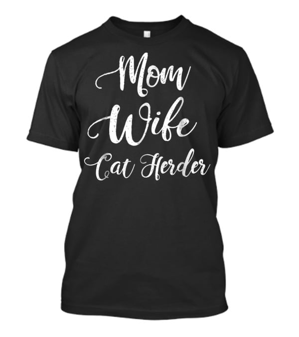 Mom Wife Cat Herder Busy Mom Life Wife Life Cat Lover T-Shirt