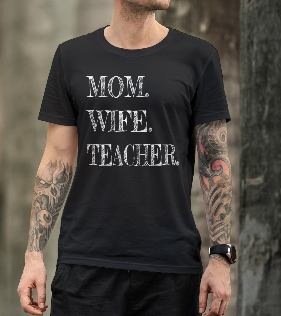 MOM WIFE TEACHER 50 T-Shirt