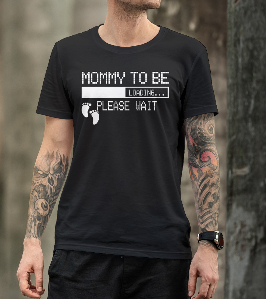 Mommy To Be Loading Please Wait Baby Feet Humorous Pregnancy Announcement T-Shirt