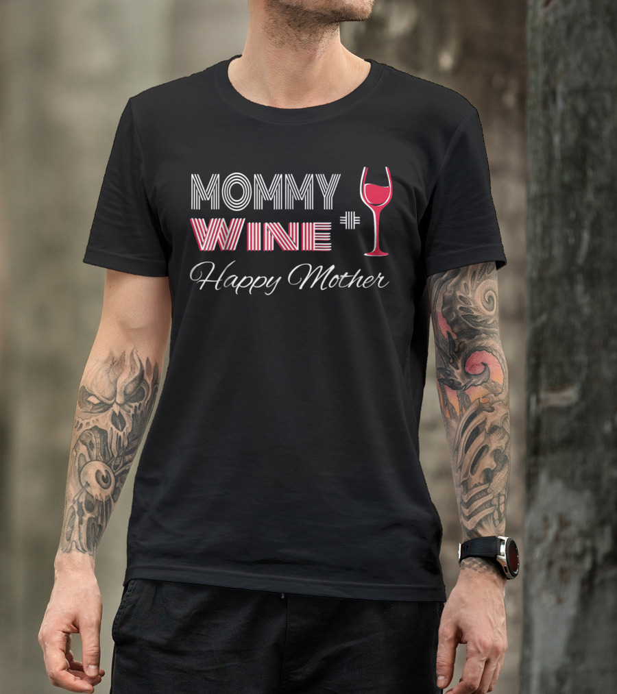 Mommy Wine Happy Mother Wine Glass T-Shirt