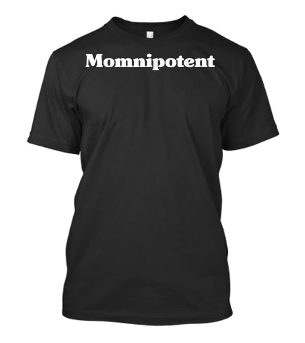 Momnipotent Omnipotent Mom Playful Pun T-Shirt