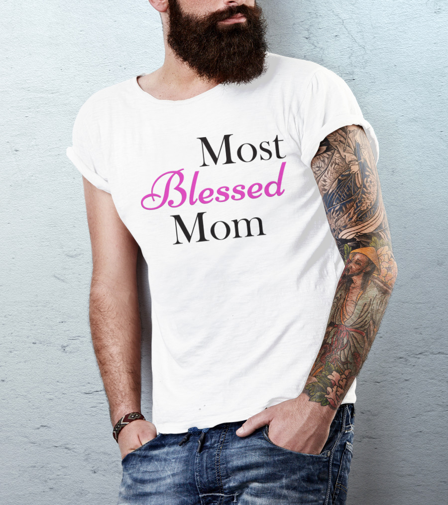 Most Blessed Mom T-Shirt