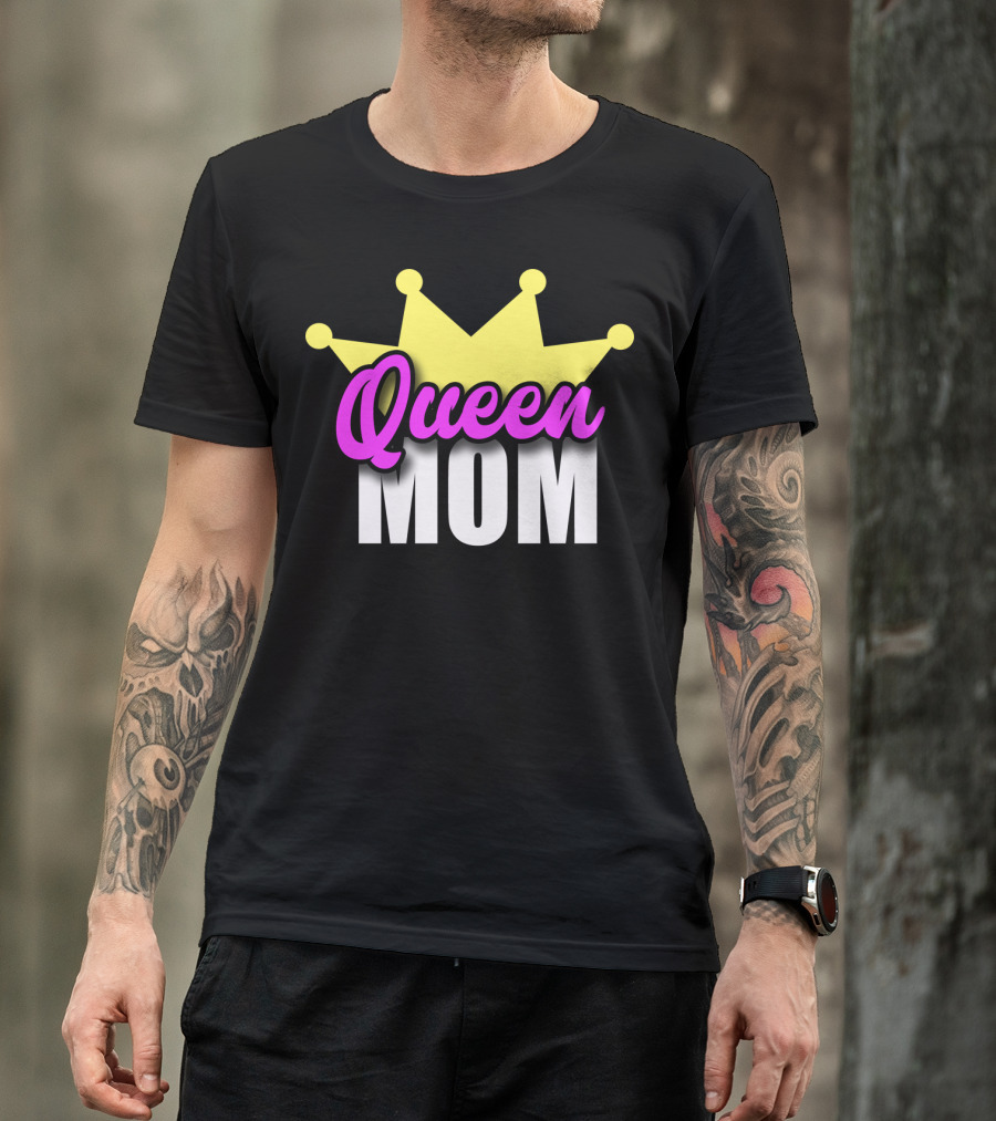 Queen Mom Ever Mothers Day Best Love T-Shirt