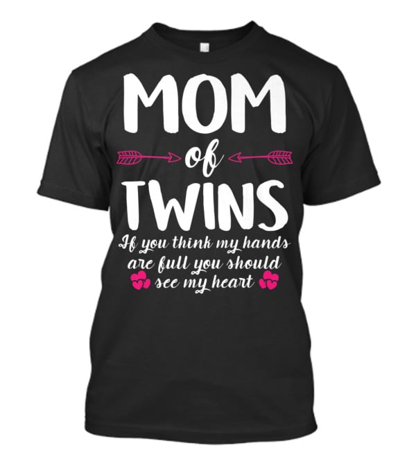 Mom Of Twins Hands Full Heart Mother's Day Mommy Mama Arrows T-Shirt