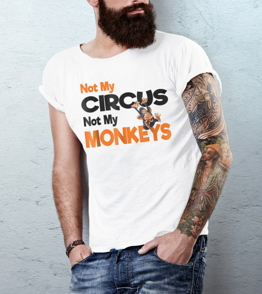 Not My Circus Not My Monkeys Mothers Fun Monkey T-Shirt