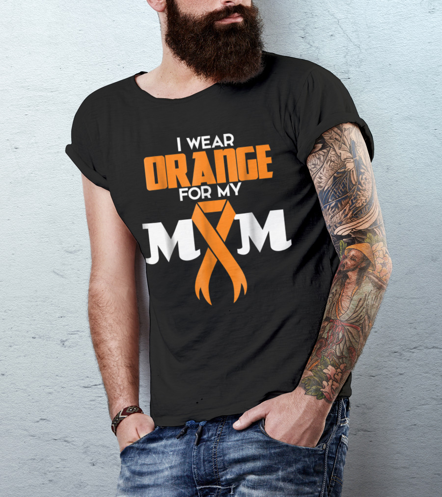 I Wear Orange For My Mom Multiple Sclerosis Awareness Support Survivor T-Shirt