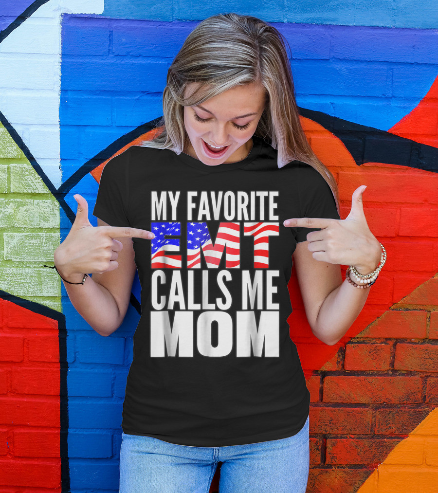 My Favorite EMT Calls Me Mom American Flag T-Shirt