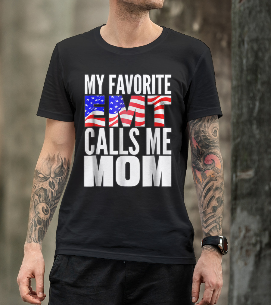 My Favorite EMT Calls Me Mom American Flag T-Shirt