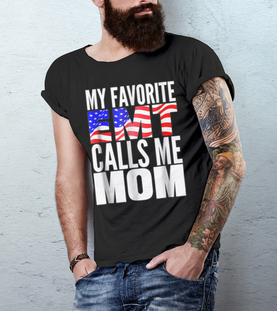 My Favorite EMT Calls Me Mom American Flag T-Shirt