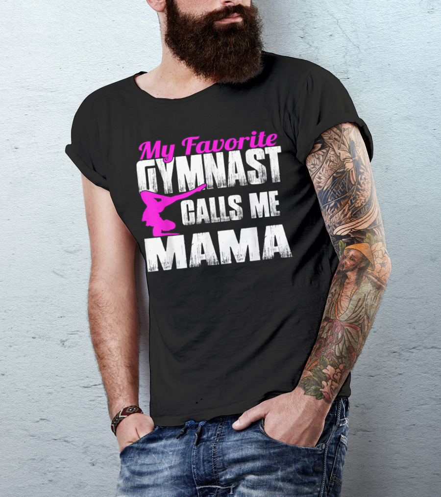 My Favorite Gymnast Calls Me Mama T-Shirt