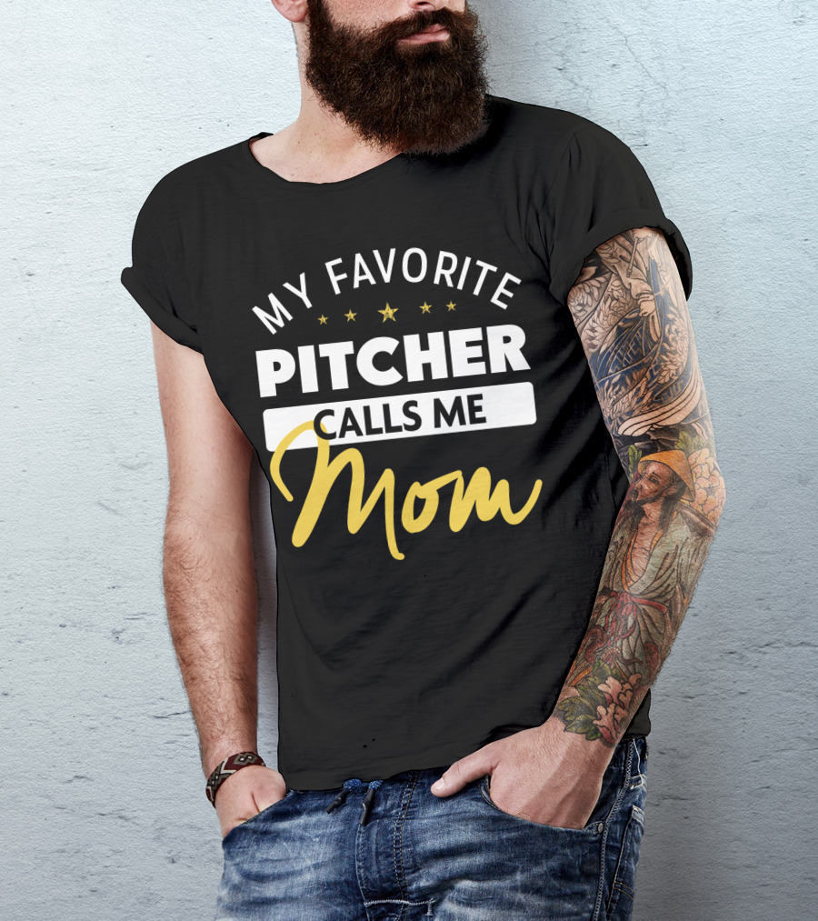 My Favorite Pitcher Calls Me Mom T-Shirt