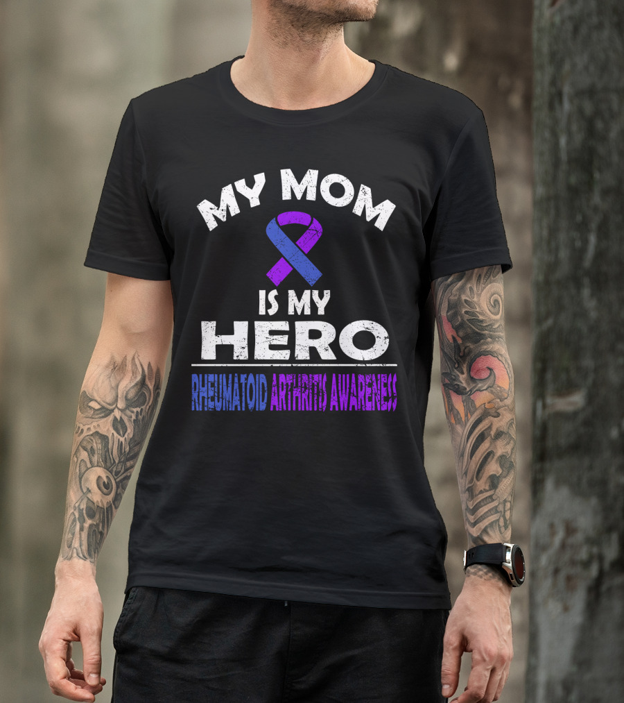 My Mom Is My Hero Rheumatoid Arthritis Awareness T-Shirt