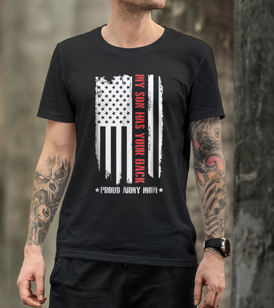 My Son Has Your Back Proud Army Mom American Flag T-Shirt