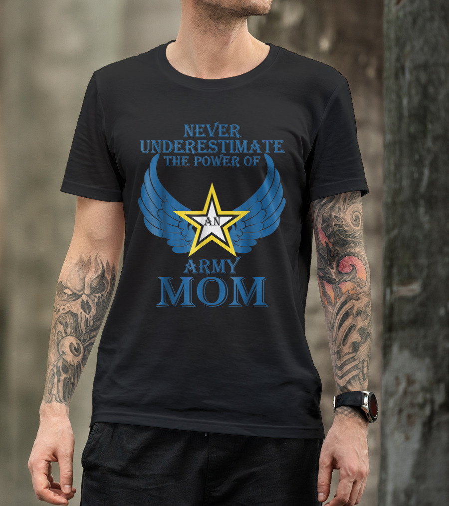 Never Underestimate The Power Of An Army Mom T-Shirt