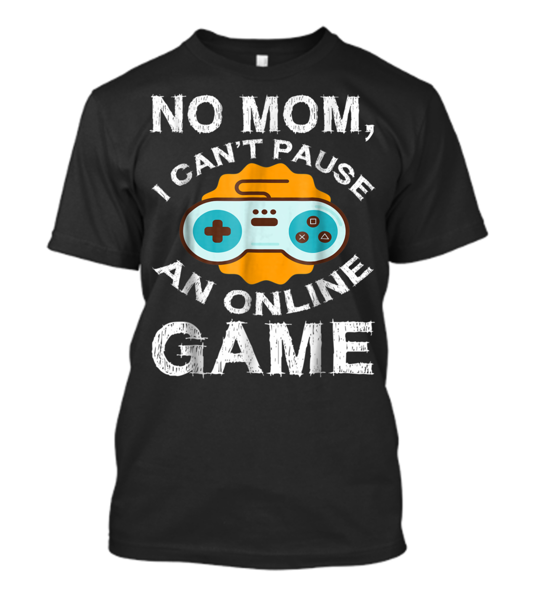 No Mom I Can't Pause An Online Game Video Game Controller T-Shirt