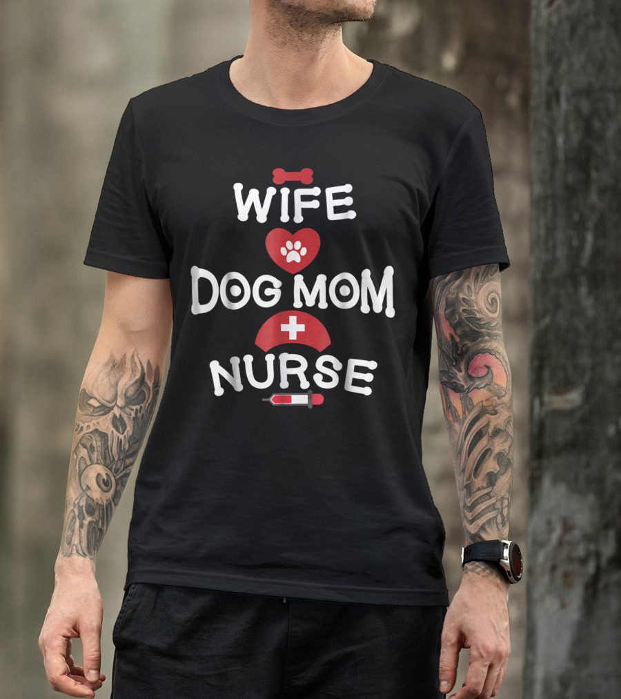 Wife Dog Mom Nurse LPN RN CNA BSN77 T-Shirt