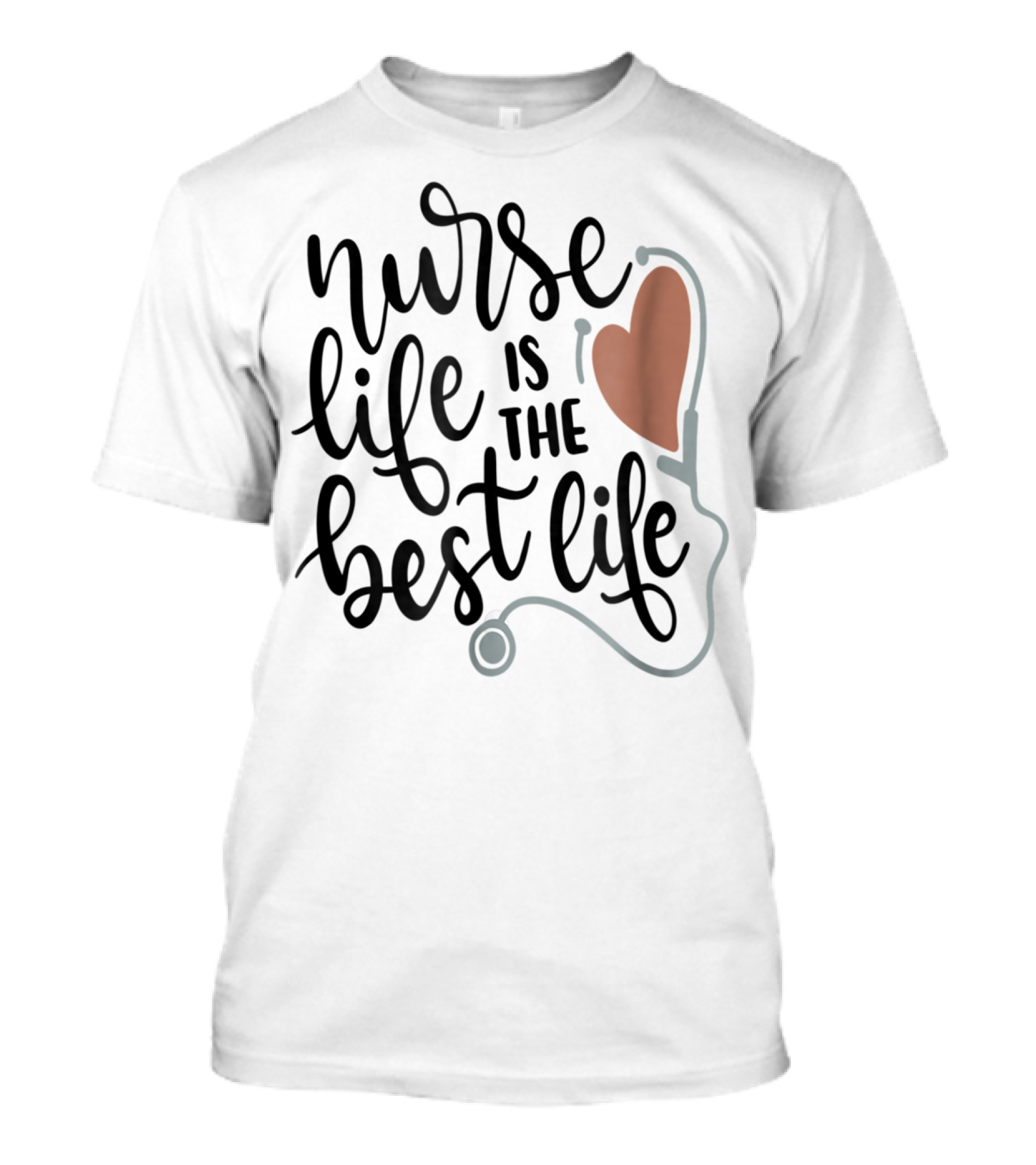 Nurse Life Is The Best Life Heart Stethoscope RN LPN Mom Wife79 T-Shirt