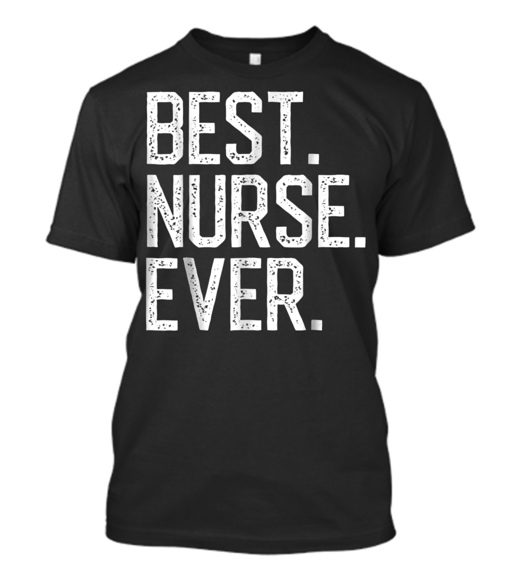 Nursing Appreciation BEST NURSE EVER Mom T-Shirt