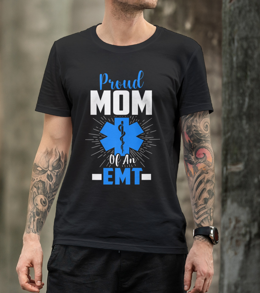 Proud Mom Of An EMT With Star Of Life T-Shirt