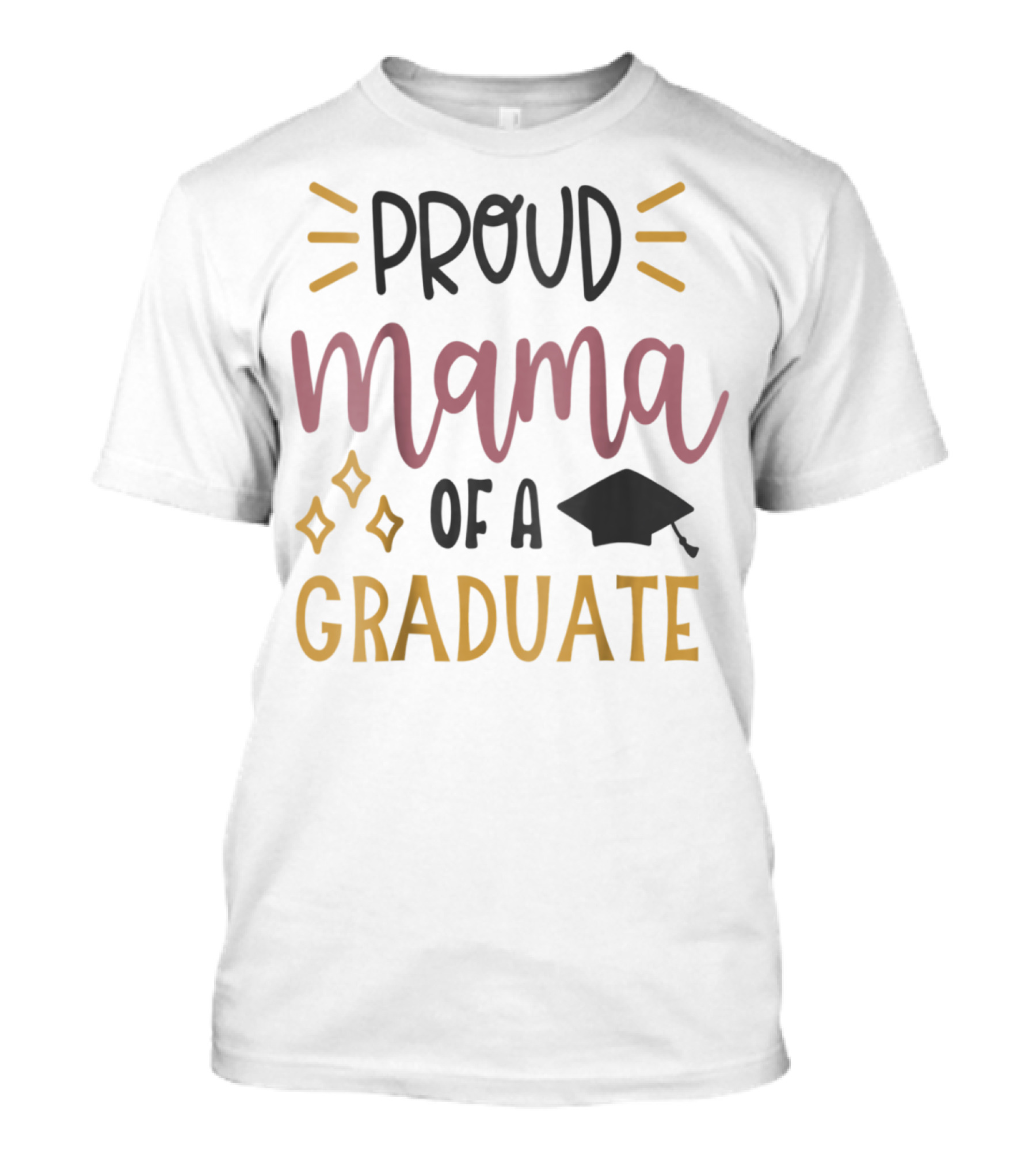 Proud Mama Of A Graduate Graduation Mom Son Daughter Cap Stars T-Shirt