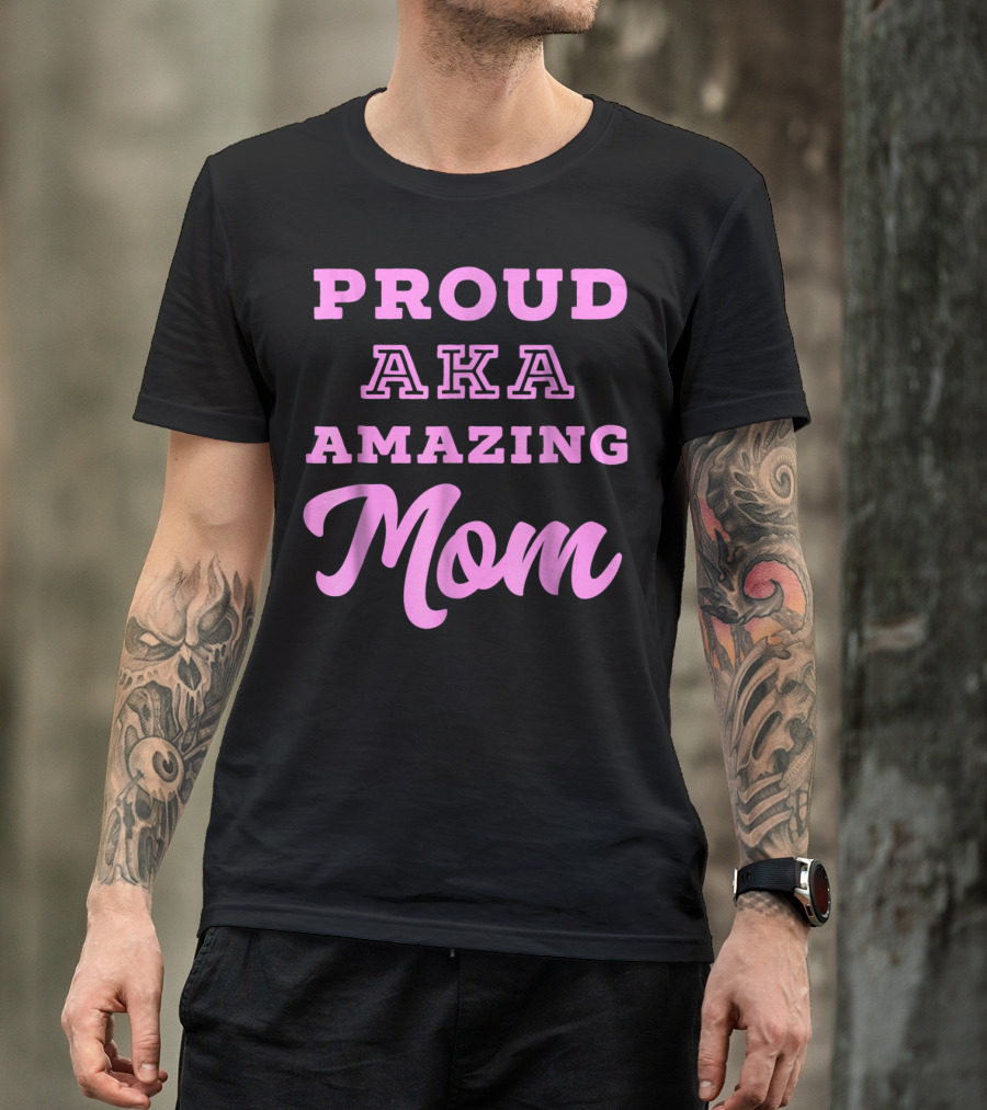 Proud AKA Amazing Mom Alpha Kappa T-Shirt