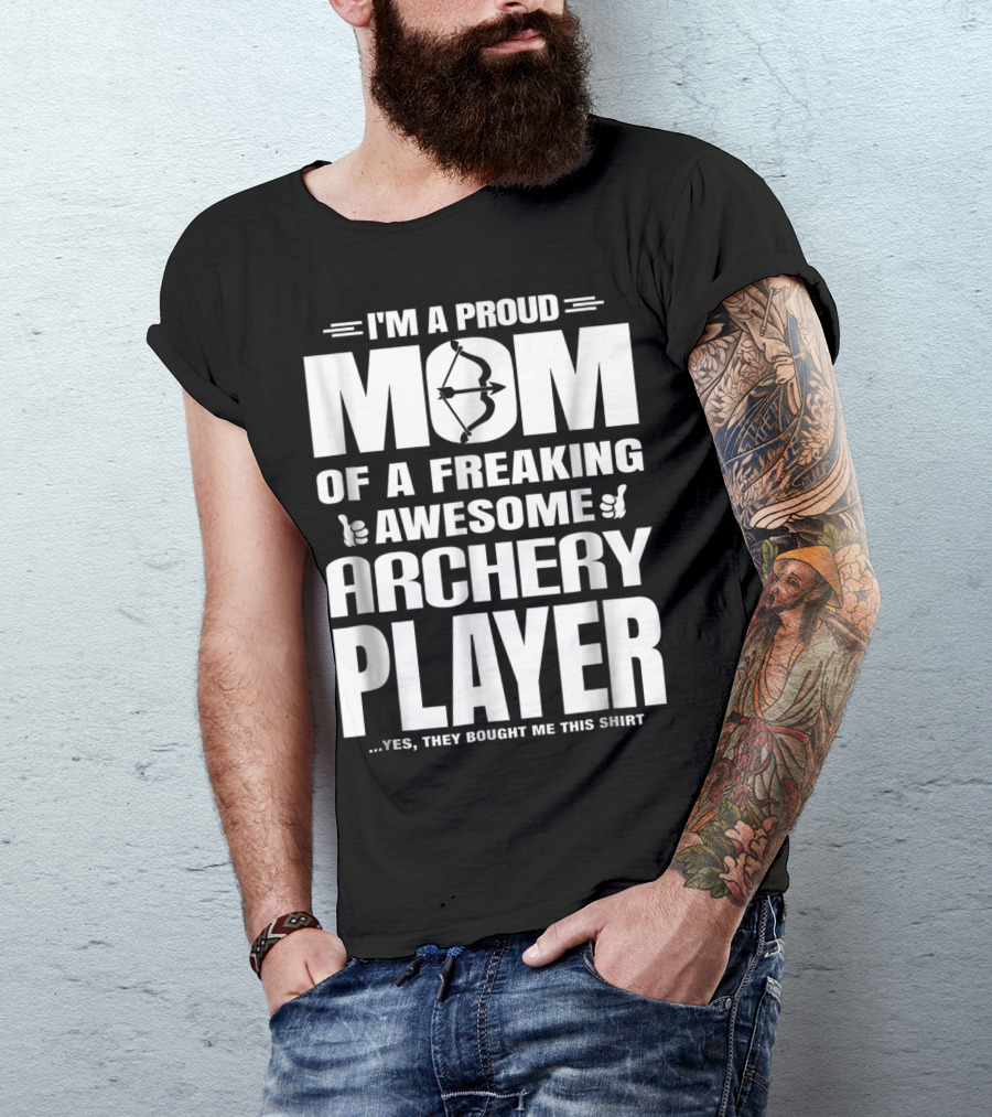 I'm A Proud Mom Of A Freaking Awesome Archery Player T-Shirt