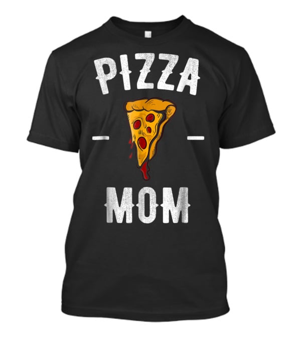Pizza Mom Pizza Lover Pizza Slice T-Shirt