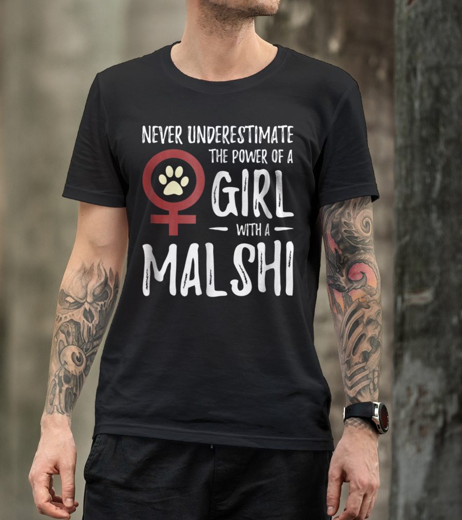 Never Underestimate The Power Of A Girl With A Malshi For Feminist Dog Mom T-Shirt
