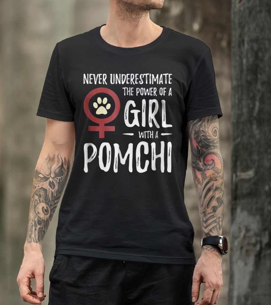 Never Underestimate The Power Of A Girl With A Pomchi Female Symbol Paw Prints T-Shirt
