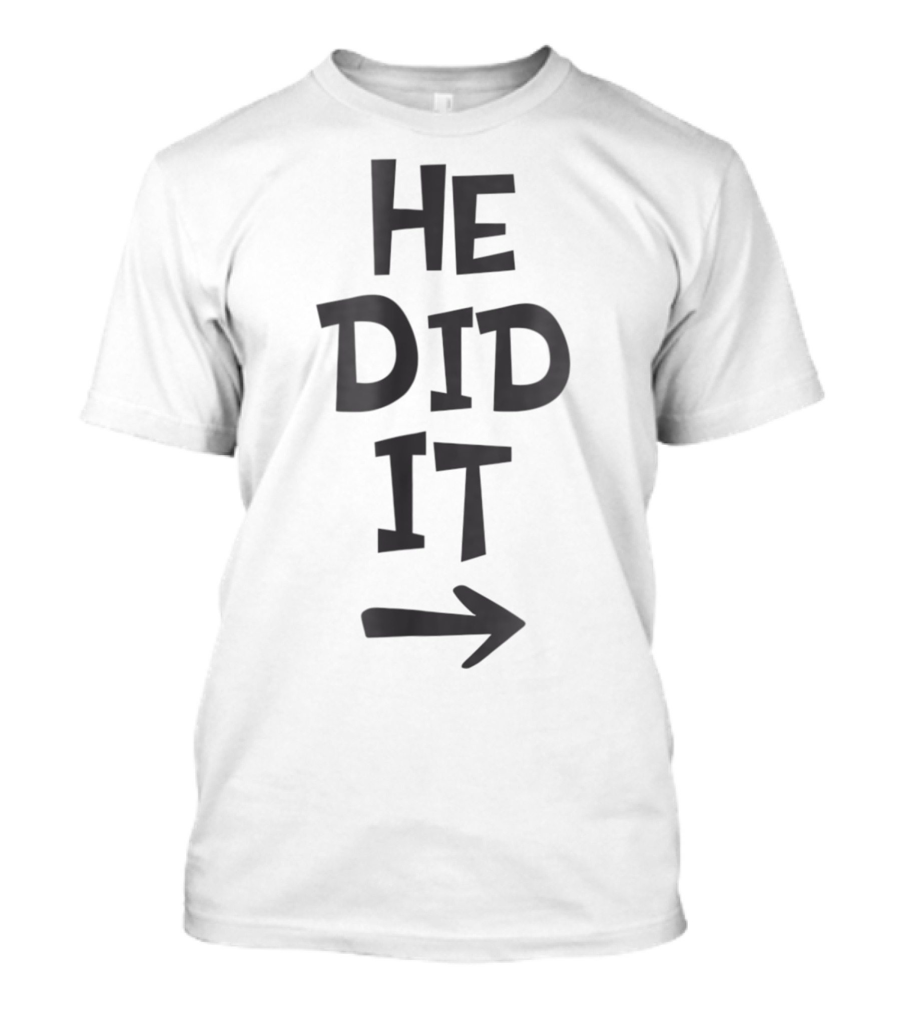 He Did It Arrow Pregnancy Announcement Fun T-Shirt