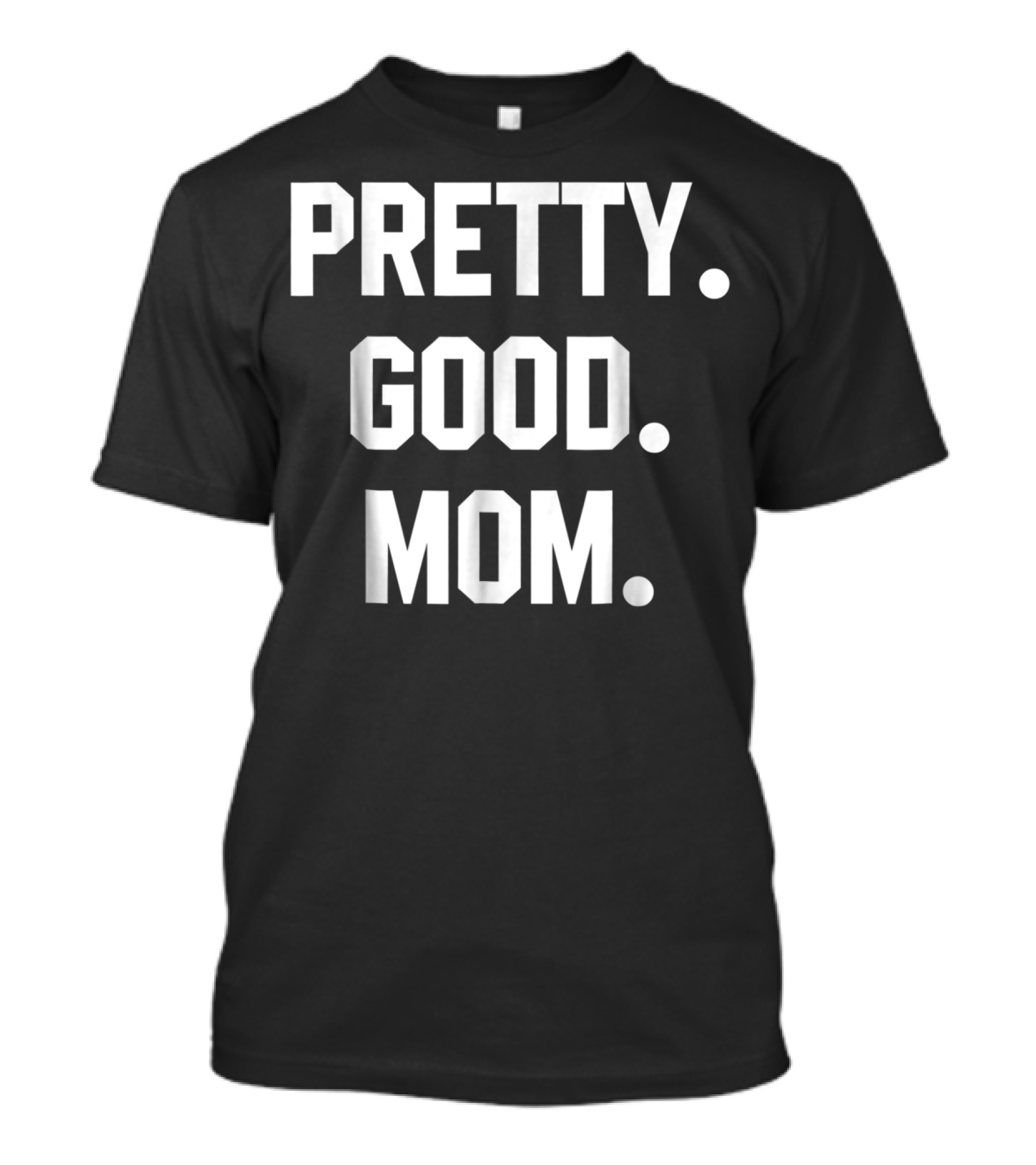 PRETTY GOOD MOM 80s FUNNY MOM T-Shirt