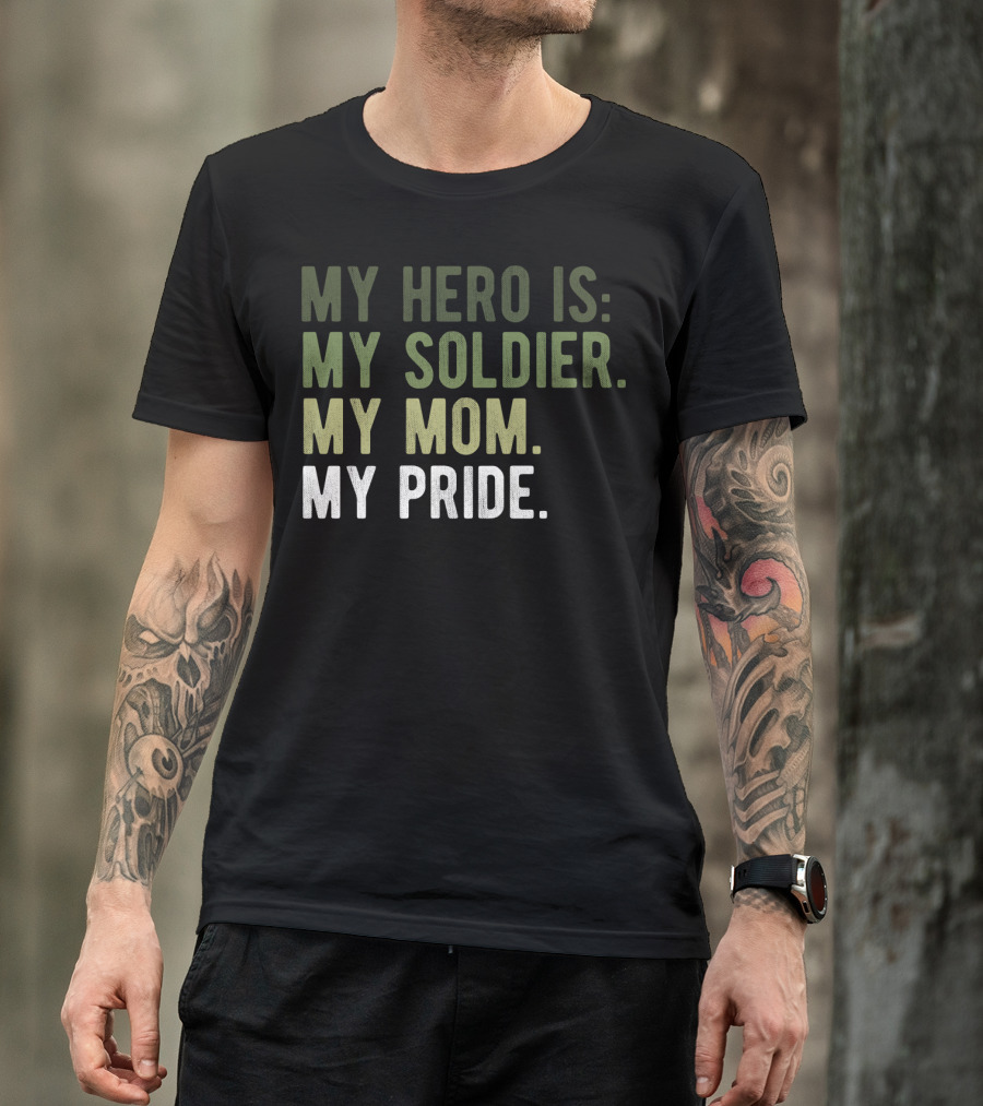 Proud Hero Soldier Mom My Pride Army Hero Apparel54 T-Shirt