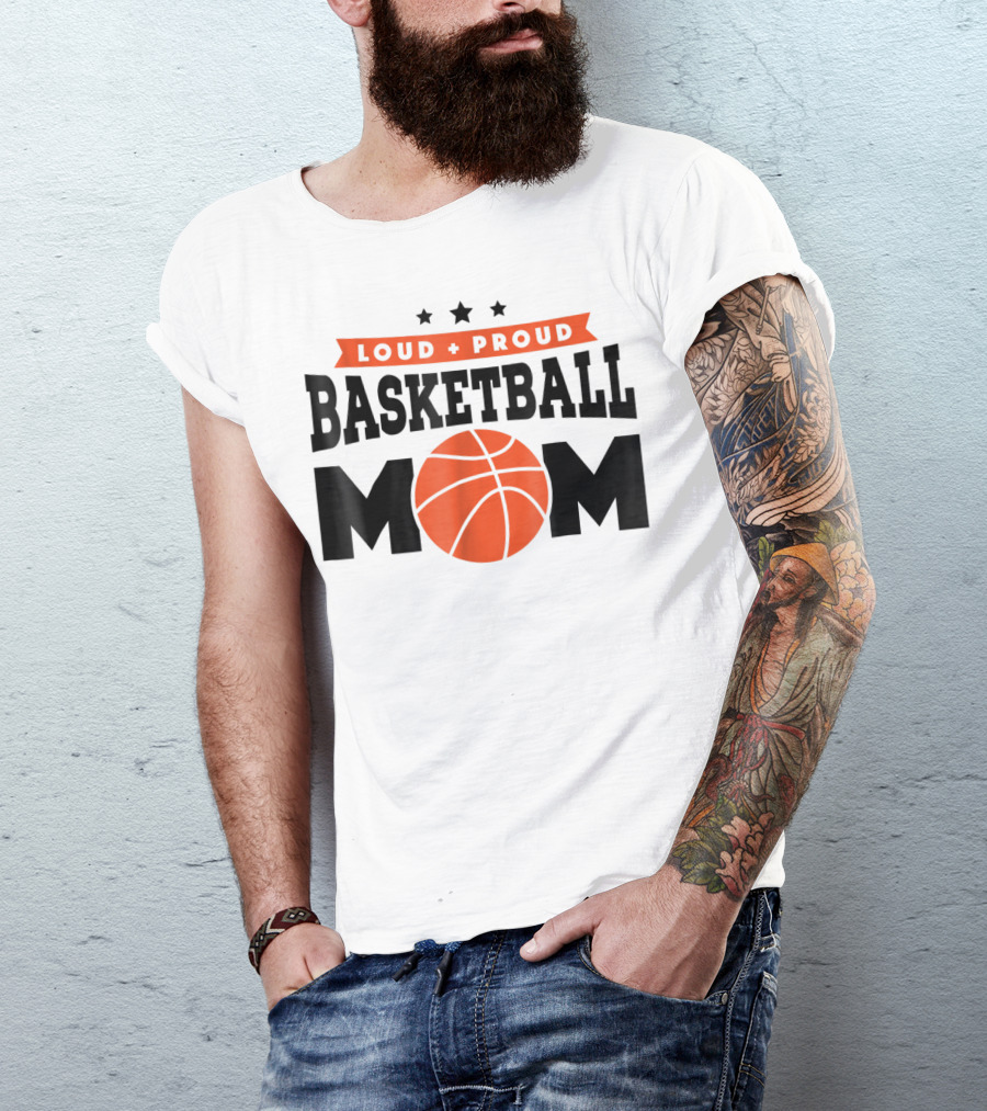 Loud Proud Basketball Mom With Orange Basketball T-Shirt