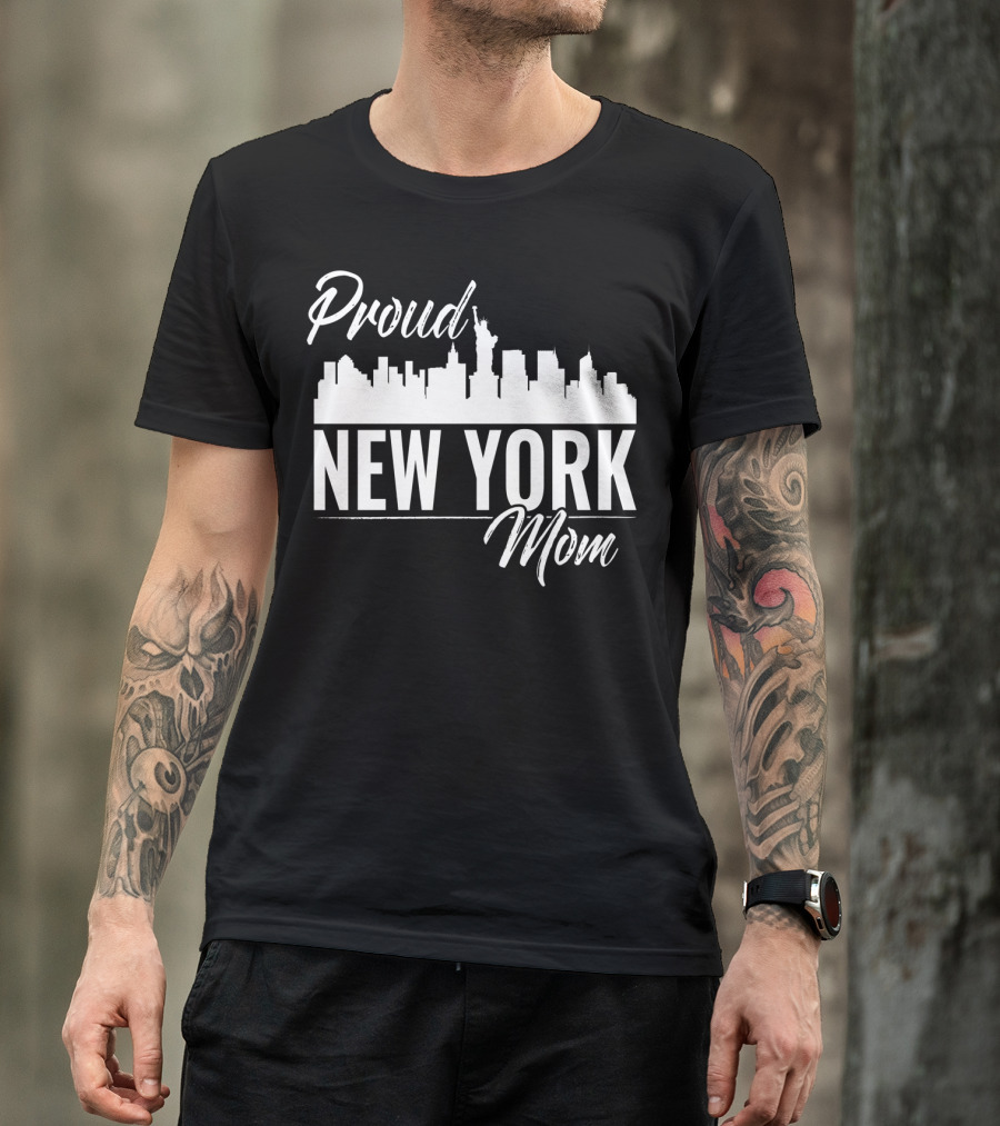 Proud New York Mom Skyline Statue Of Liberty T-Shirt