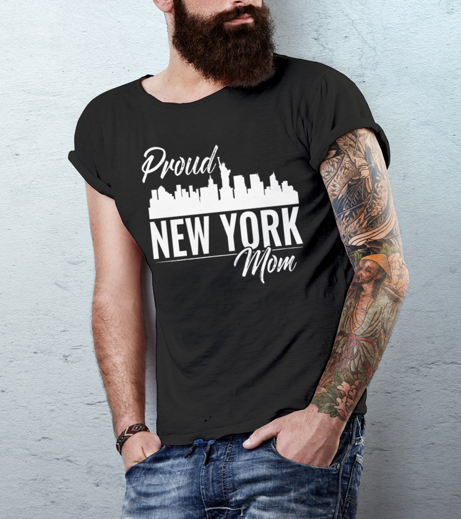 Proud New York Mom Skyline Statue Of Liberty T-Shirt