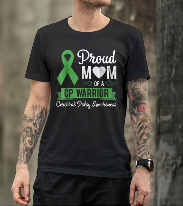 Proud Mom Heart Of A CP Warrior With Green Ribbon For Cerebral Palsy Awareness T-Shirt