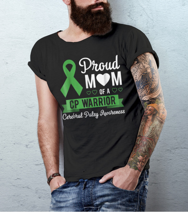 Proud Mom Heart Of A CP Warrior With Green Ribbon For Cerebral Palsy Awareness T-Shirt