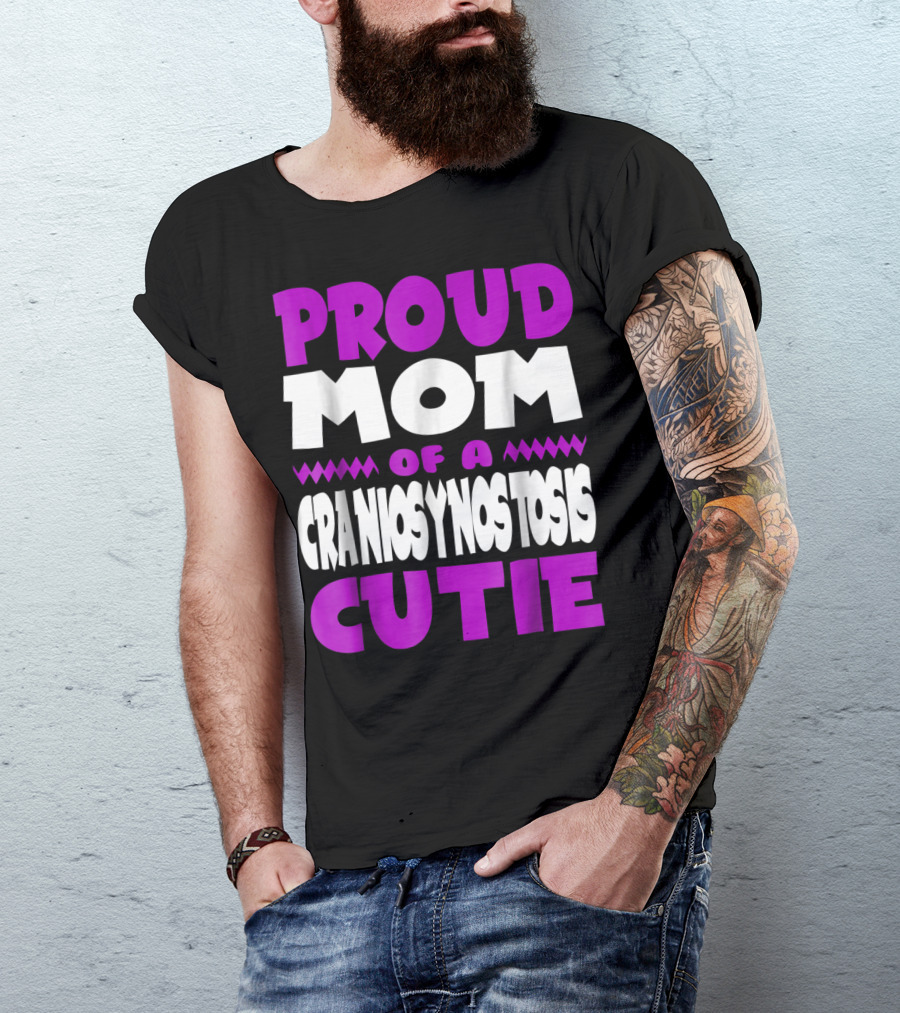Proud Mom Of A Craniosynostosis Cutie T-Shirt