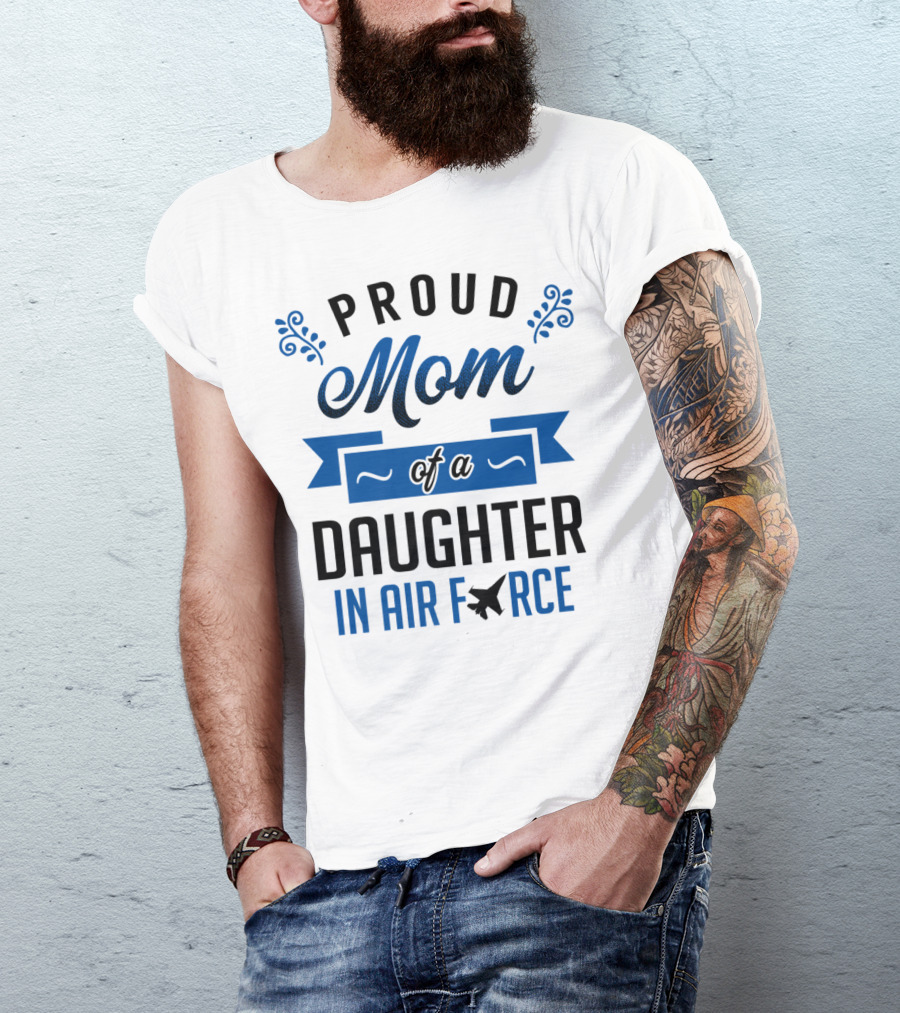 Proud Mom Of A Daughter In Air Force With Blue Banner And Plane T-Shirt