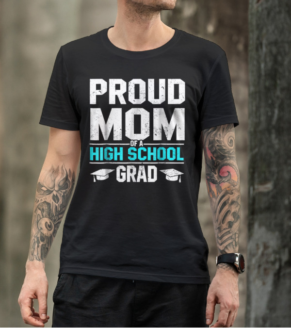 Proud Mom Of A High School Grad With Graduation Caps T-Shirt