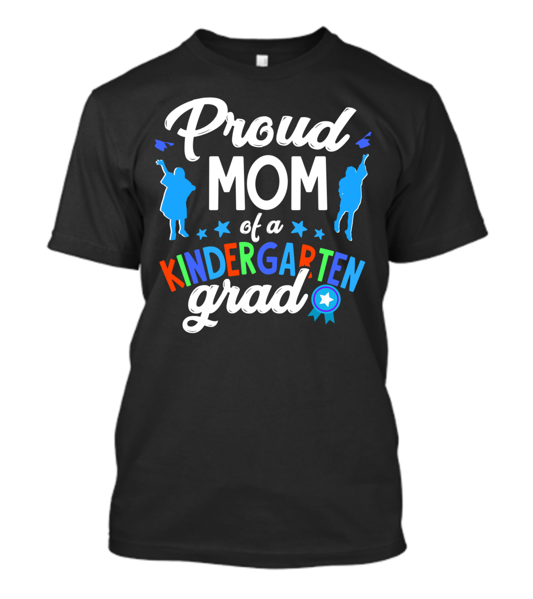 Proud Mom Of A Kindergarten Grad Celebration With Colorful Text And Stars T-Shirt