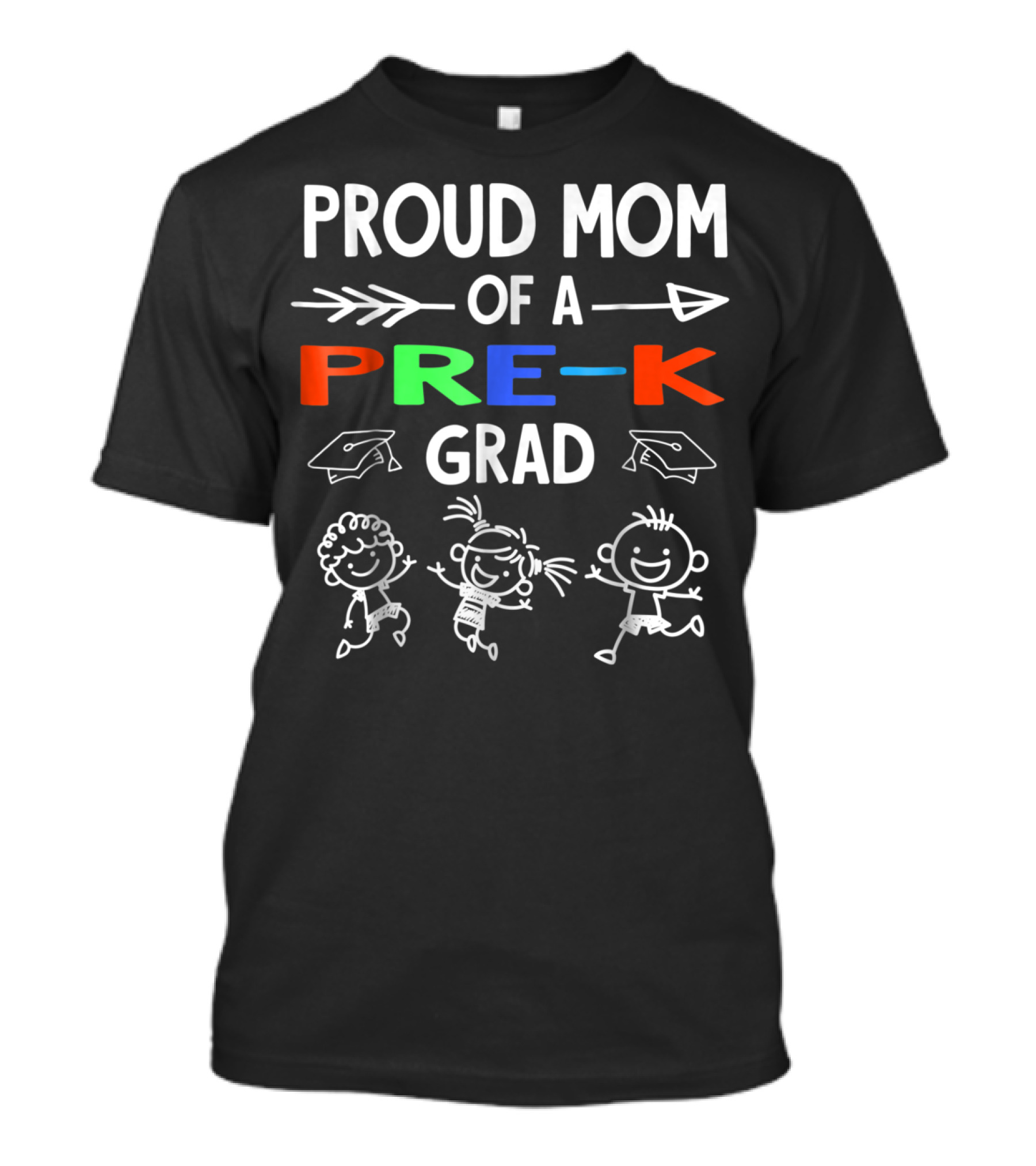 Proud Mom Of A Pre-K Grad With Colorful Letters And Happy Kids T-Shirt
