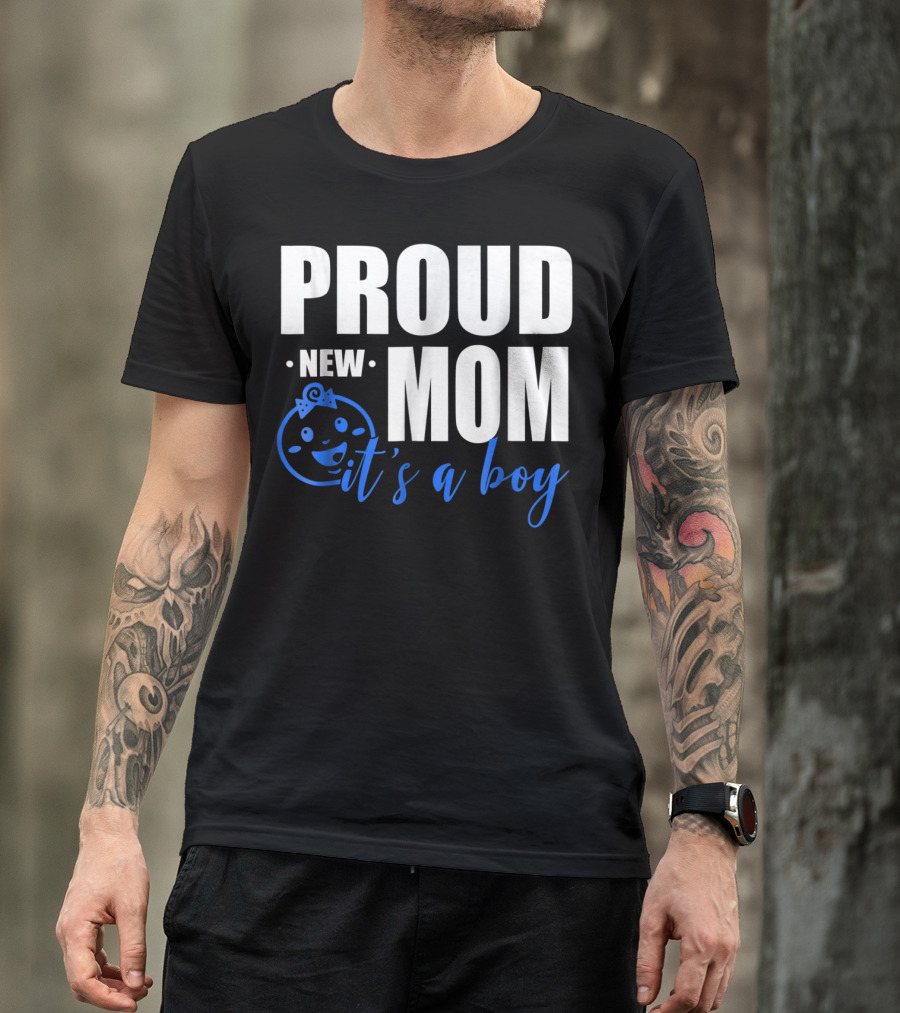 PROUD NEW MOM IT'S A BOY T-Shirt