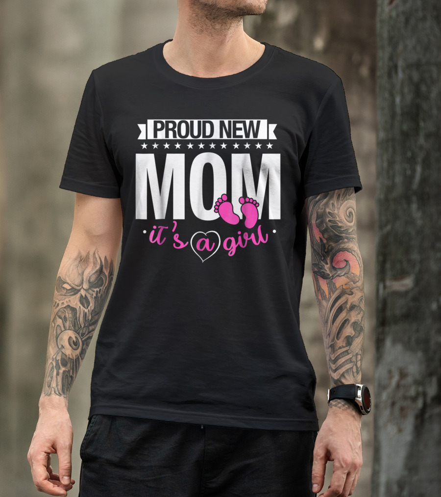Proud New Mom It's A Girl Baby Footprint T-Shirt