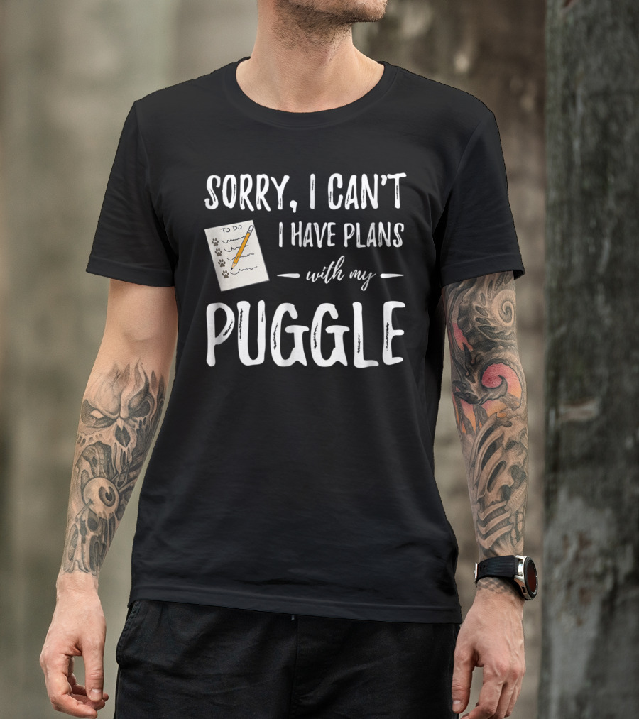 Sorry I Can't I Have Plans With My Puggle Dog Lover Mom T-Shirt