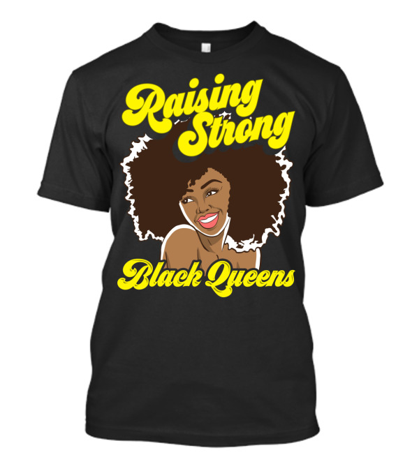 Raising Strong Black Queens African American Empowerment Afro Hairstyle T-Shirt